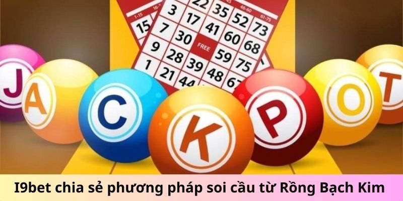 I9bet chia sẻ phương pháp soi cầu từ Rồng Bạch Kim 