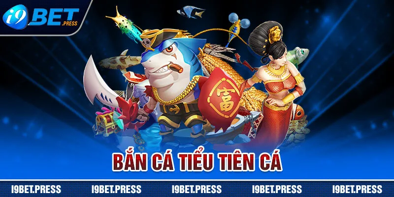 bắn cá tiểu tiên cá