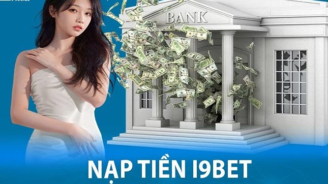 Điều kiện nạp tiền cần đảm bảo tại i9bet