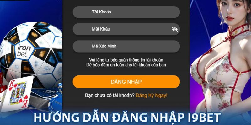 Những nội dung bet thủ cần điền khi vào tài khoản i9bet