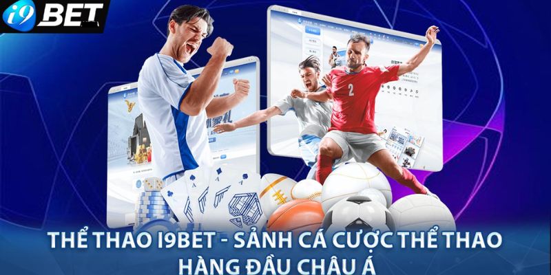 Đánh giá tổng quan về hạng mục thể thao chất lượng I9BET 