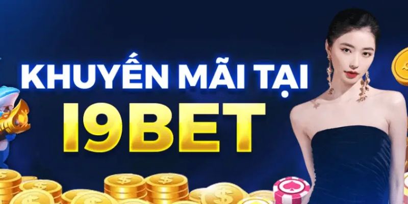 Một số khuyến mãi không nên bỏ lỡ tại i9BET